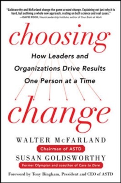 Choosing Change: How Leaders and Organizations Drive Results One Person at a Time