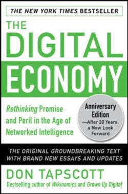 The Digital Economy ANNIVERSARY EDITION: Rethinking Promise and Peril in the Age of Networked Intelligence
