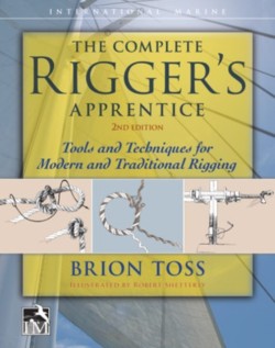 The Complete Riggers Apprentice: Tools and Techniques for Modern and Traditional Rigging, Second Edition