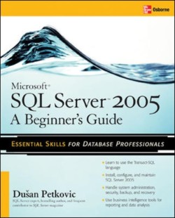 Microsoft SQL Server 2005: A Beginners Guide
