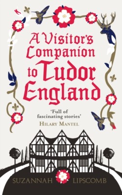 A Visitors Companion to Tudor England