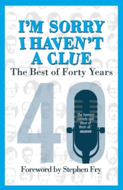 I’m Sorry I Havent a Clue: The Best of Forty Years