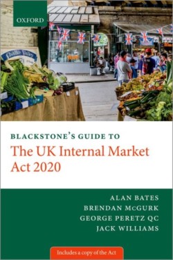 Blackstones Guide to the UK Internal Market Act 2020