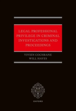 Legal Professional Privilege in Criminal Investigations and Proceedings