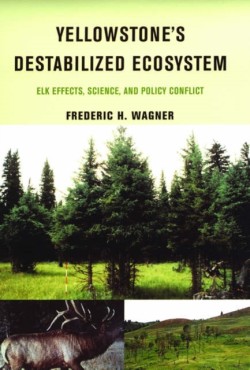 Yellowstones Destabilized Ecosystem
