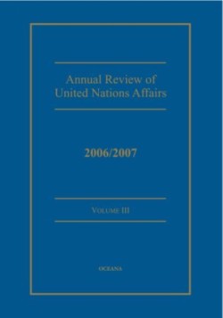 Annual review of United Nations Affairs 2006/2007 Volume 3
