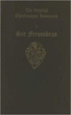 The English Charlemagne Romances I: Sir Ferumbras