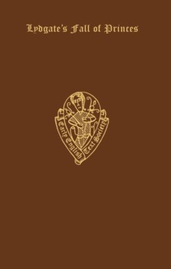 Lydgates Fall of Princes: Vol. I