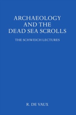 Archaeology and the Dead Sea Scrolls
