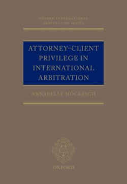 Attorney-Client Privilege in International Arbitration