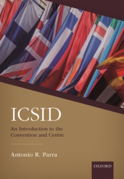 ICSID: An Introduction to the Convention and Centre