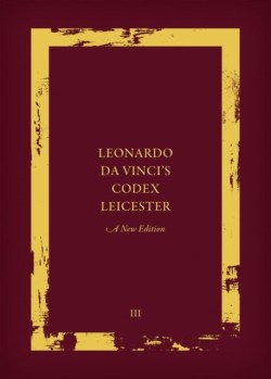 Leonardo da Vincis Codex Leicester: A New Edition