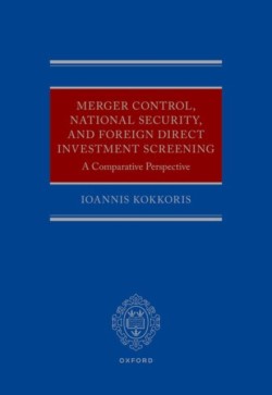 Merger Control, National Security, and Foreign Direct Investment Screening