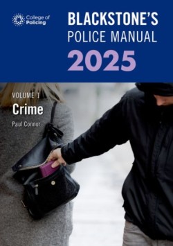 Blackstones Police Manual Volume 1: Crime 2025