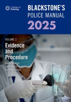 Blackstones Police Manual Volume 2: Evidence and Procedure 2025