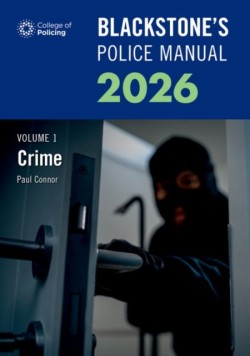 Blackstones Police Manuals Volume 1: Crime 2026