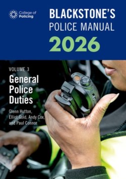 Blackstones Police Manuals Volume 3: General Police Duties 2026