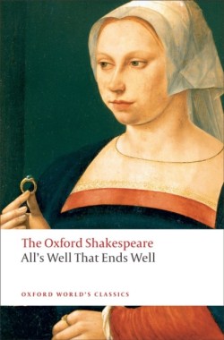 Alls Well that Ends Well: The Oxford Shakespeare
