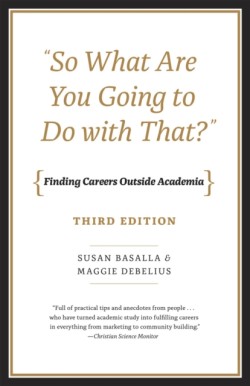 So What Are You Going to Do with That? – Finding Careers Outside Academia, Third Edition