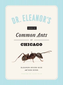 Dr. Eleanors Book of Common Ants of Chicago