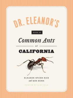 Dr. Eleanors Book of Common Ants of California