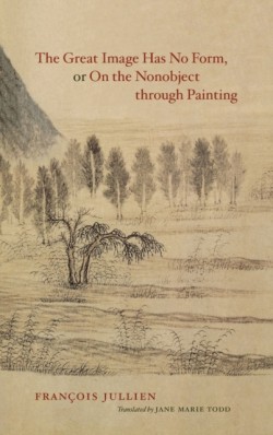 The Great Image Has No Form, or On the Nonobject through Painting