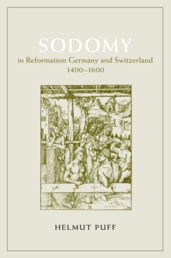 Sodomy in Reformation Germany and Switzerland, 1400-1600