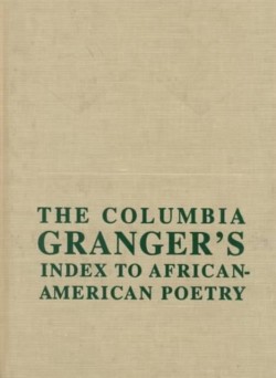 The Columbia Granger’s® Index to African-American Poetry