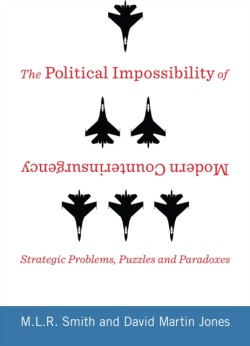 The Political Impossibility of Modern Counterinsurgency