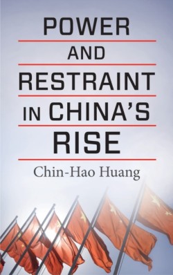 Power and Restraint in Chinas Rise