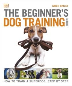 The Beginners Dog Training Guide
