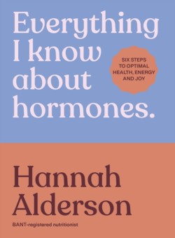 Everything I Know About Hormones