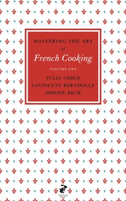 Mastering the Art of French Cooking, Vol.1