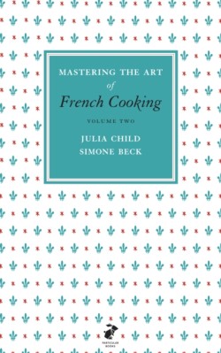Mastering the Art of French Cooking, Vol.2