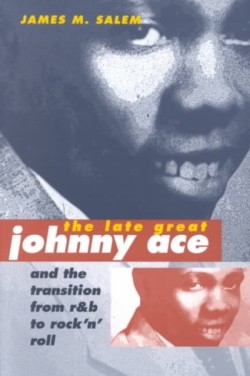 The Late Great Johnny Ace and the Transition from R&B to Rock n Roll