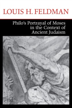 Philos Portrayal of Moses in the Context of Ancient Judaism