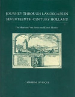 Journey through Landscape in Seventeenth-Century Holland