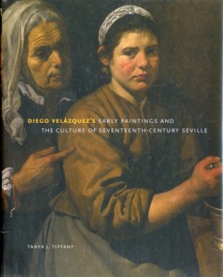 Diego Velazquezs Early Paintings and the Culture of Seventeenth-Century Seville