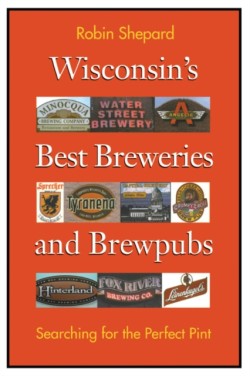 Wisconsins Best Breweries and Brewpubs
