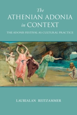 The Athenian Adonia in Context