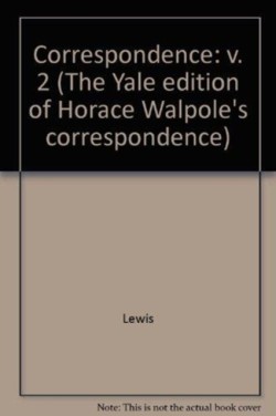 The Yale Editions of Horace Walpoles Correspondence, Volume 2