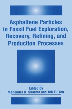 Asphaltene Particles in Fossil Fuel Exploration, Recovery, Refining and Production Processes