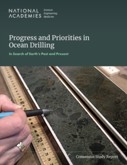 Progress and Priorities in Ocean Drilling: In Search of Earths Past and Future