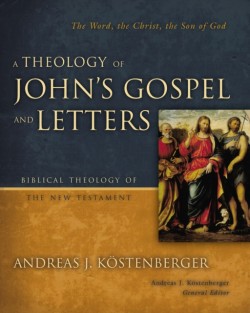A Theology of Johns Gospel and Letters