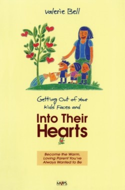 Getting out of Your Kids Faces and into Their Hearts