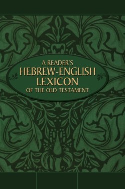 A Readers Hebrew-English Lexicon of the Old Testament