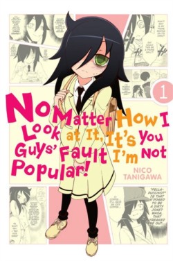 No Matter How I Look At It, Its You Guys Fault Im Not Popular, Vol. 1