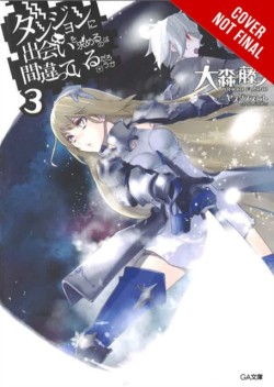 Is It Wrong to Try to Pick Up Girls in a Dungeon?, Vol. 3 (Novel)