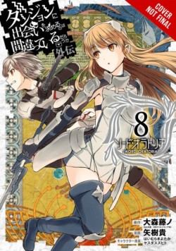 Is It Wrong to Try to Pick Up Girls in a Dungeon? On the Side: Sword Oratoria, Vol. 8 (manga)