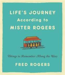 Lifes Journeys According to Mister Rogers (Revised)